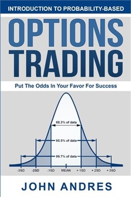 Introduction to Probability-Based Options Trading: Put The Odds In Your Favor Fo