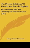 George Guerard Lawrence | The Present Relations Of Church And State In England