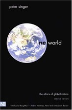 ONE WORLD: THE ETHICS OF GLOBALIZATION (THE TERRY By Peter Singer Mint Condition