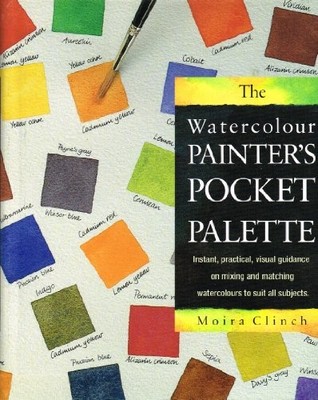 The Watercolour Painter's Pocket Palette (AUTRES PHA by Clinch, Moira 071482710X