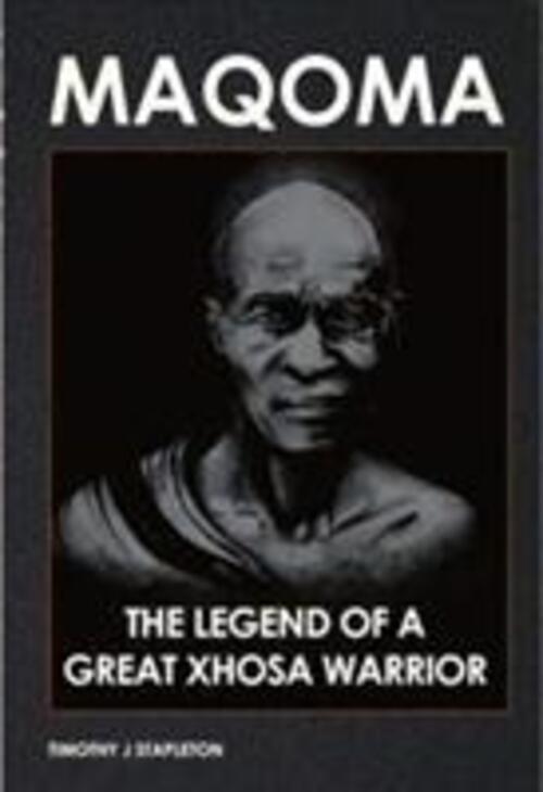 Thumbnail - Timothy J. Stapleton | Maqoma: The Legend Of A Great Xhosa Warrior |