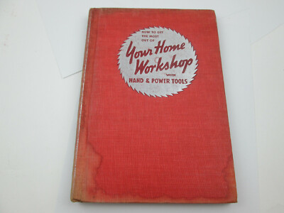Vintage 1946 Get the Most Out of Your Home Workshop Hand and Power Tools PUL291