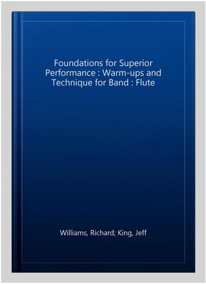 Foundations for Superior Performance : Warm-ups and Technique for Band ...