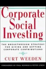 Corporate Social Investing: The Breakthrough Strategy for Giving and Getting...