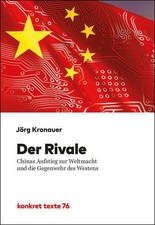 Der Rivale: Chinas Aufstieg zur Weltmacht und die Gegenwehr des Westens (Konkret