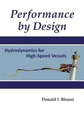 Performance by Design: Hydrodynamics for High-Speed Vessels by Donald L Blount