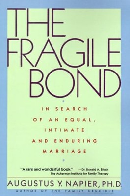 The Fragile Bond : In Search of an Equal, Intimate and Enduring M