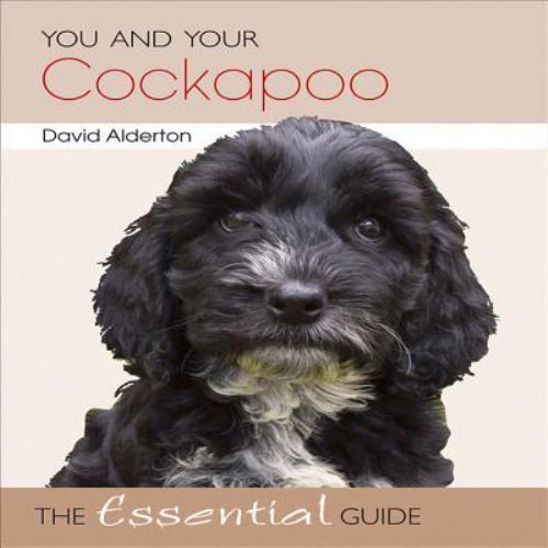 You and Your Cockapoo : The Essential Guide by David Alderton (2010 ...
