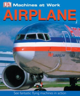 Airplane (MACHINES AT WORK) by DK Publishing (2006)