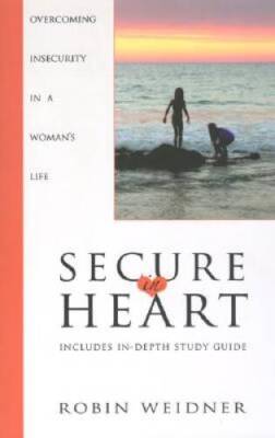 Secure in Heart: Overcoming Insecurity in a Woman's Life - Paperback - VERY GOOD