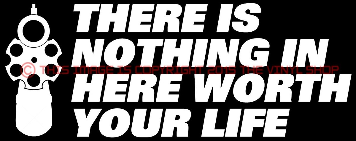 There Is Nothing In Here Worth Your Life Sticker Gun - Foto 8