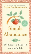 Simple Abundance: 365 Days to a Balanced and Joyful Life by Breathnach, Sarah B