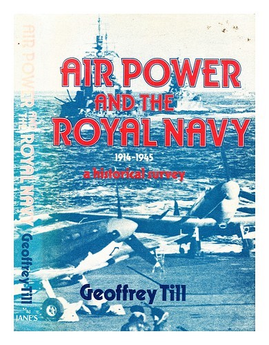 TILL, GEOFFREY Air power and the Royal Navy, 1914-1945 : a historical survey 197 - Zdjęcie 1 z 1