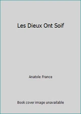 Les Dieux Ont Soif by Anatole France