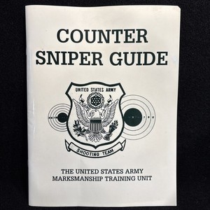U.S. ARMY COUNTER SNIPER SHOOTING GUIDE MARKSMANSHIP TRAINING UNIT