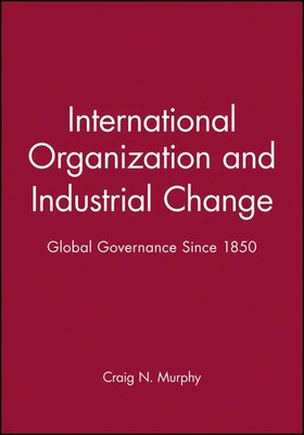 Craig N. Murphy | International Organization and Industrial Change | Taschenbuch