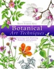 Botanical Art Techniques : 19 Step-By-Step Projects in Watercolour and Other...