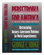 Perestroika for America: Restructuring U.S. Business-Government Relations for C
