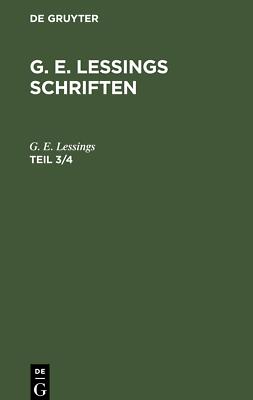 G. E. Lessings: G. E. Lessings Schriften. Teil 3/4 | Buch | 9783112462010