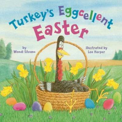 Turkey's Eggcellent Easter (Turkey Trouble) - Hardcover By Silvano, Wendi - GOOD