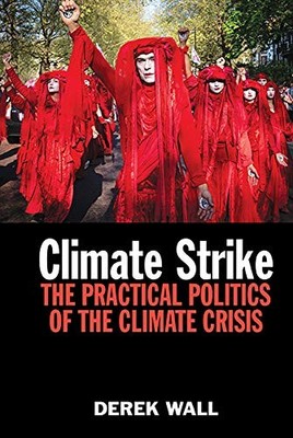 Climate Strike: The Practical Politics of the Climate Crisis,Der