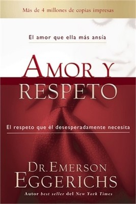 Amor Y Respeto: El Amor Que Ella M�s Ans�a, El Respeto Que �l Desesperadamente N