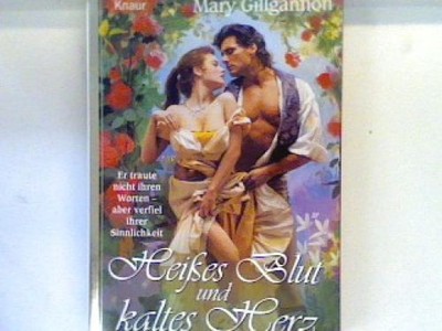 Heißes Blut und kaltes Herz : Roman. 69075 Gillgannon, Mary: