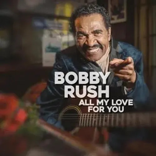 All My Love For You | Bobby Rush | Audio-Cd | Cd | 2023 | Ean 0691835758329-image