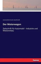 Der Motorwagen: Zeitschrift f?r Automobil - Industrie und Motorenbau by Automobi