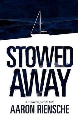 Stowed Away: A Modern Pirate Tale by Aaron Riensche (English) Paperback Book