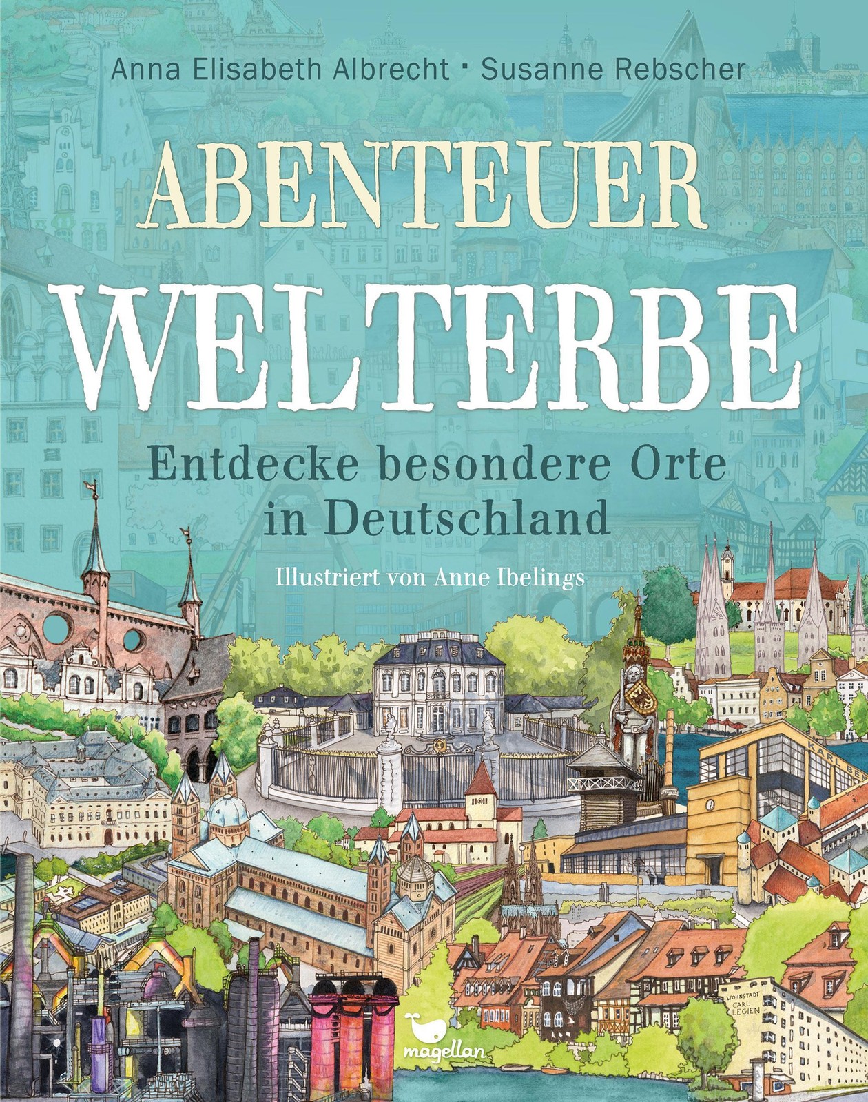 Abenteuer Welterbe - Entdecke besondere Orte in Deutschland Anna Elisabeth  ...