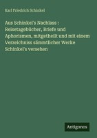 Karl Friedrich Schinkel | Aus Schinkel's Nachlass : ReisetagebüCher, Briefe...