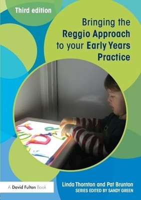 Bringing the Reggio Approach to your Early Years P by Thornton, Linda 0415729122