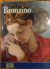 L`opera completa di Bronzino,  Classici dell'arte ° 70, 1973.  Italian
