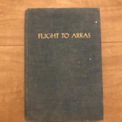 Flight to Arras by Antoine de Saint-Exupery (1942, Hardcover) 2nd Edition