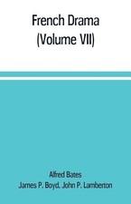 Alfred Bates John P Lamberton French Drama (Volume VII) (Paperback) (UK IMPORT)