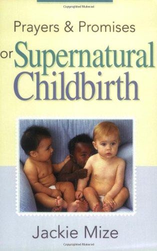 Prayers and Promises for Supernatural Childbirth - Mize, Jackie