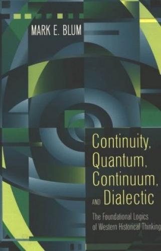 Thumbnail - Continuity, Quantum, Continuum, And Dialectic The Foundational Logics