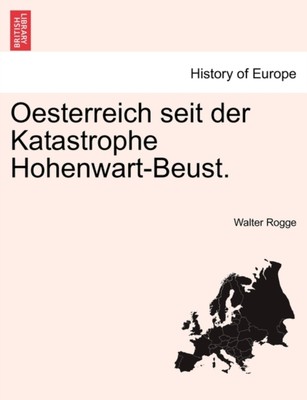 Rogge - Oesterreich seit der Katastrophe Hohenwart-Beust. - New paperb - X555z