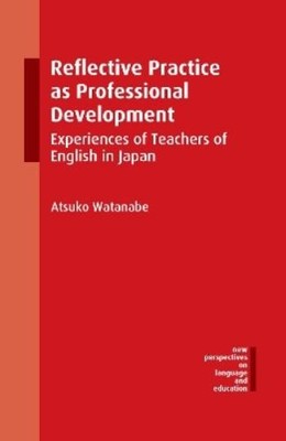 Atsuko Watanabe Reflective Practice as Professional Development (Hardback)