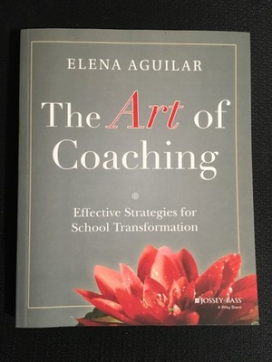 THE ART OF COACHING Effective Strategies for School Transformation ELENA AGUILAR