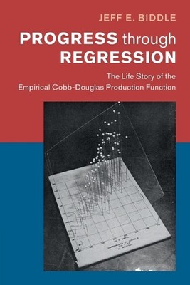 Progress through Regression: The Life Story of the Empirical Cobb-Douglas Produc