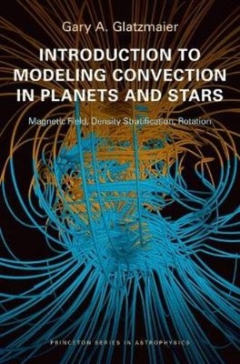 Gary A. Glatzma Introduction to Modeling Convection in Planets and St (Hardback)