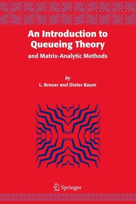 An Introduction to Queueing Theory and matrix analytic methods. Breuer, L. and D
