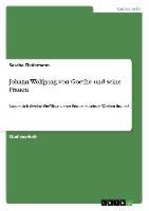Thumbnail - Sascha Tiedemann | Johann Wolfgang Von Goethe Und Seine Frauen |