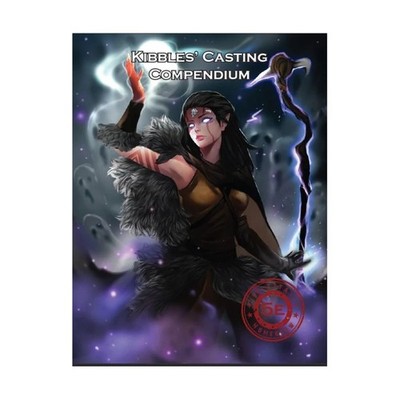 KibblesTasty Homebrew RPGs Kibbles' Casting Compendium EX