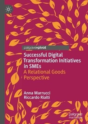 Successful Digital Transformation Initiatives in SMEs: A Relational Goods Perspe