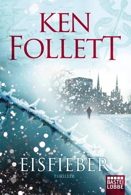 Eisfieber | Thriller | Ken Follett | Taschenbuch | 464 S. | Deutsch | 2018