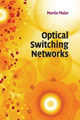 Optical Switching Networks By Martin Maier