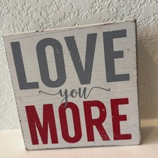 Love You More Wood Block Sign Farmhouse Decor Home Accent Handmade USA